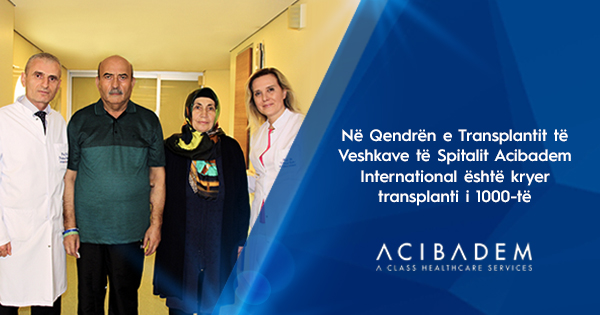 Në Qendrën e Transplantit të Veshkave të Spitalit Acibadem International është kryer transplanti i 1000-të